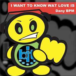 FLAC Dany BPM - I Want To Know What Love Is