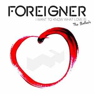 FLAC Foreigner - I Want To Know What Love Is - The Ballads