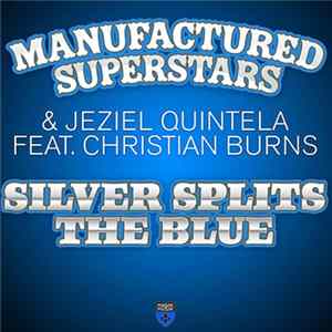 FLAC Manufactured Superstars & Jeziel Quintela Feat. Christian Burns - Silver Splits The Blue