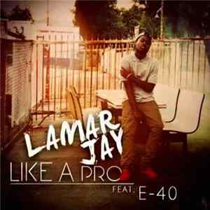 FLAC Lamar Jay Feat. E-40 - Like A Pro
