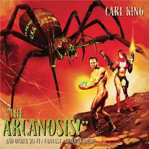 FLAC Carl King - "The Arcanosis!" And Other Sci-Fi / Fantasy / Horror Music