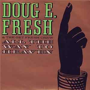FLAC Doug E. Fresh And The Get Fresh Crew - All The Way To Heaven / Nuthin'