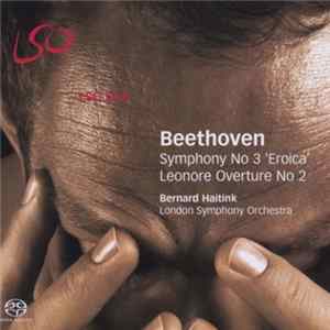 FLAC Beethoven, Bernard Haitink, London Symphony Orchestra - Symphony No 3 'Eroica' / Leonore Overture No 2
