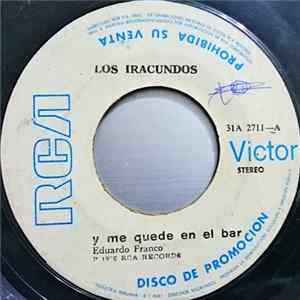 FLAC Los Iracundos - Y Me Quedé En El Bar / Quédate Adonde Vas