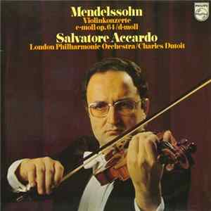 FLAC Felix Mendelssohn-Bartholdy – Salvatore Accardo, Charles Dutoit, The London Philharmonic Orchestra - Violinkonzerte E-moll Op. 64 / D-moll