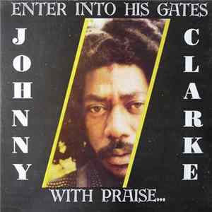 FLAC Johnny Clarke - Enter Into His Gates With Praise