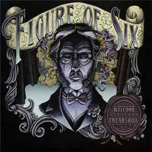 FLAC Figure Of Six - Welcome To The Freakshow