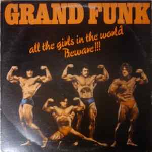 FLAC Grand Funk - All The Girls In The World Beware!!!