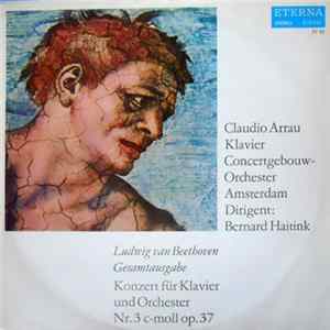 FLAC Ludwig van Beethoven, Claudio Arrau, Concertgebouw-Orchester Amsterdam Dirigent: Bernard Haitink - Konzert Für Klavier Und Orchester Nr. 3 c-moll Op. 37