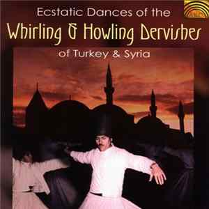FLAC Mevlevi Dervishes / Maulawi Dervishes - Ecstatic Dances Of The Whirling & Howling Dervishes Of Turkey & Syria