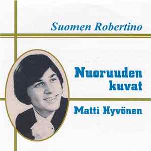 FLAC Matti Hyvönen - Suomen Robertino Matti Hyvönen: Nuoruuden Kuvat