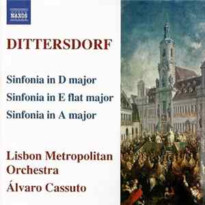 FLAC Dittersdorf, Lisbon Metropolitan Orchestra, Álvaro Cassuto - Sinfonia In D Major ● Sinfonia In E Flat Major ● Sinfonia In A Major