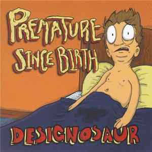FLAC Designosaur - Premature Since Birth