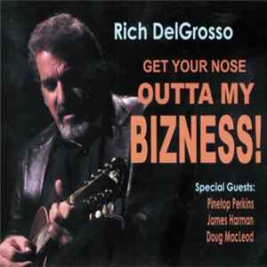 FLAC Rich DelGrosso - Get Your Nose Outta My Bizness !