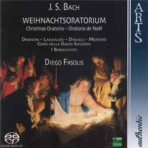 FLAC J.S. Bach, Diego Fasolis - Weihnachtsoratorium - Christmas Oratorio - Oratorio De Noël