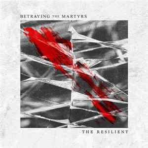 FLAC Betraying The Martyrs - The Resilient