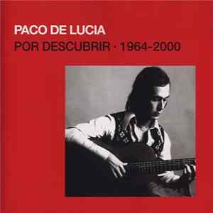 FLAC Paco De Lucía - Por Descubrir 1964-2000