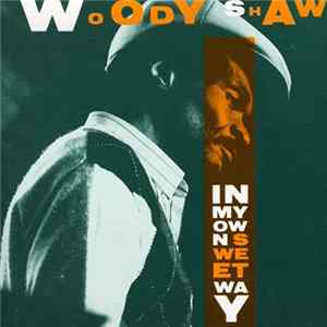 FLAC Woody Shaw - In My Own Sweet Way