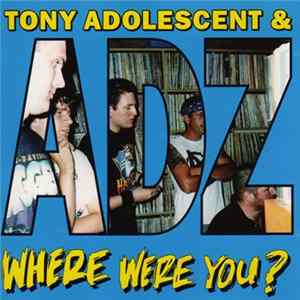 FLAC Tony Adolescent & ADZ - Where Were You?