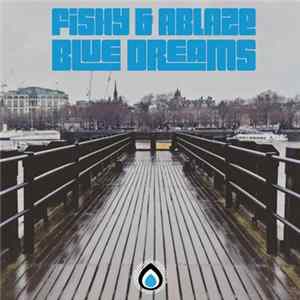 FLAC Ablaze & Fishy - Blue Dream EP