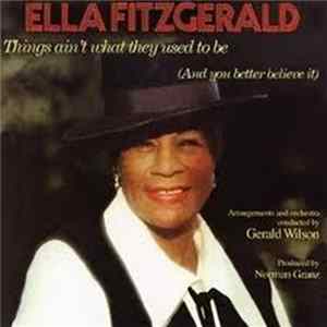 FLAC Ella Fitzgerald - Things Ain't What They Used To Be (And You Better Believe It)