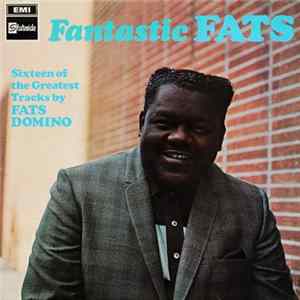 FLAC Fats Domino - Fantastic Fats (Sixteen Of The Greatest Tracks By Fats Domino)