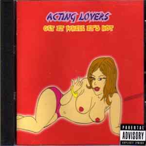 FLAC Acting Lovers - Get It While It's Hot