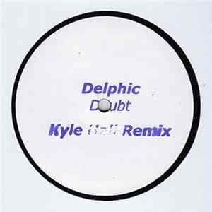 FLAC Delphic - Doubt (Kyle Hall Remix)