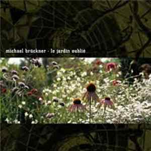 FLAC Michael Brückner - Le Jardin Oublie