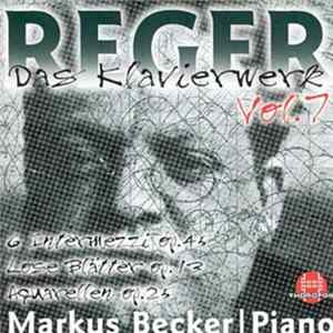 FLAC Reger, Markus Becker - Das Klavierwerk Vol. 7: Sechs Intermezzi Op. 45 / Lose Blätter Op. 13 / Aquarellen Op. 25