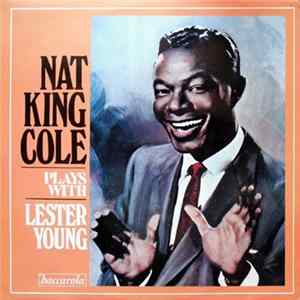 FLAC Nat King Cole Plays With Lester Young - Nat King Cole Plays With Lester Young