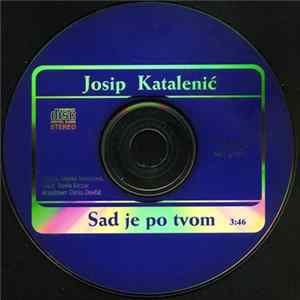 FLAC Josip Katalenić - Sad Je Po Tvom