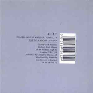 FLAC Felt - Crumbling The Antiseptic Beauty / The Splendour Of Fear