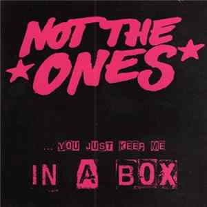 FLAC Not The Ones - ...You Just Keep Me In A Box