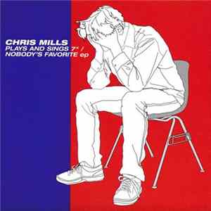 FLAC Chris Mills - Plays And Sings 7"/Nobody's Favorite Ep