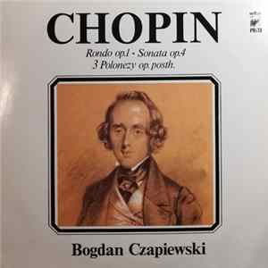 FLAC Chopin / Bogdan Czapiewski - Rondo Op. 1 / Sonata Op. 4 / 3 Polonezy Op. Posth.
