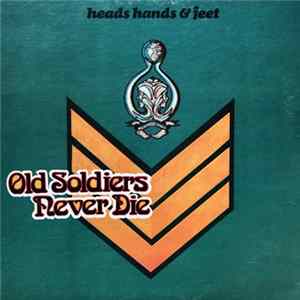 FLAC Heads Hands & Feet - Old Soldiers Never Die