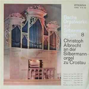 FLAC Bach − Christoph Albrecht - Christoph Albrecht An Der Silbermannorgel Zu Crostau