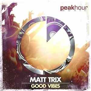 FLAC Matt Trix - Good Vibes