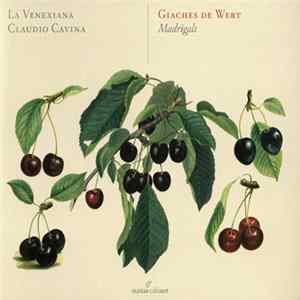 FLAC Giaches De Wert – La Venexiana, Claudio Cavina - Madrigals
