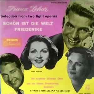FLAC Gerda Scheyrer, Walter-Anton Dotzer, Toni Niessner, Friedl Pöltinger, Heinz Sandauer, Wiener Akademie Kammerchor, Das Wiener Funkorchester - Franz Lehar, Selection From Two Light Operas, Schon Ist Die Welt/Friederike