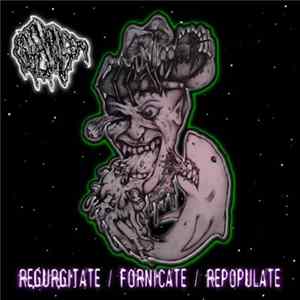 FLAC GoreMonger - Regurgitate / Fornicate / Repopulate