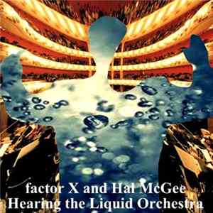 FLAC factor X, Hal McGee - Hearing The Liquid Orchestra