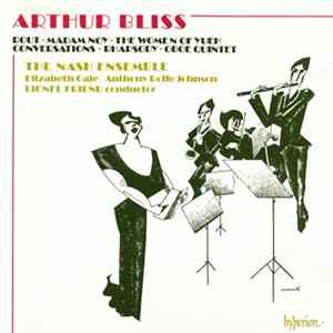 FLAC Arthur Bliss - The Nash Ensemble, Elizabeth Gale, Anthony Rolfe Johnson, Lionel Friend - Rout • Madam Noy • The Women Of Yueh • Conversations • Rhapsody • Oboe Quintet