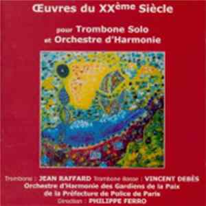 FLAC Orchestre D'Harmonie Des Gardiens De La Paix De La Préfecture De Police De Paris - Oeuvres Du XXème Siècle Pour Trombone Solo Et Orchestre D'Harmonie