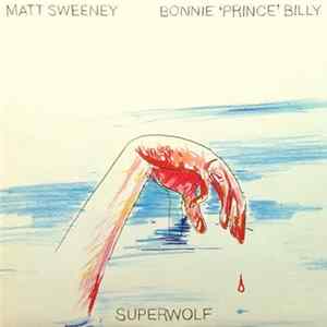 FLAC Matt Sweeney And Bonnie 'Prince' Billy - Superwolf