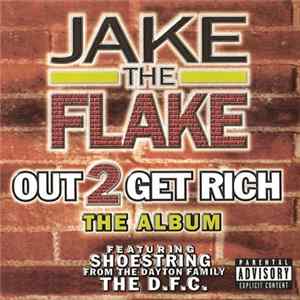 FLAC Jake The Flake - Out 2 Get Rich: The Album