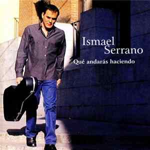 FLAC Ismael Serrano - Qué Andarás Haciendo