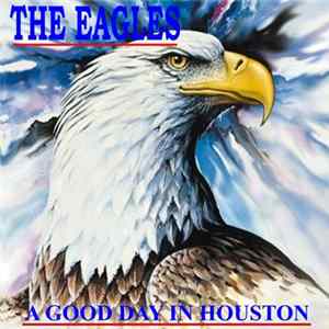 FLAC Eagles - A Good Day In Houston