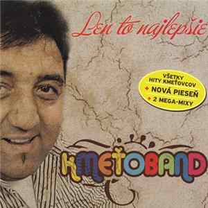 FLAC Kmeťoband - Len To Najlepšie